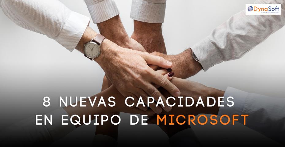 8 nuevas capacidades en equipo de Microsoft