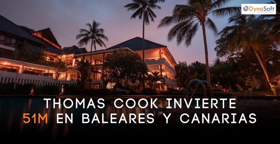 Thomas Cook invierte 51M€ en Baleares y Canarias