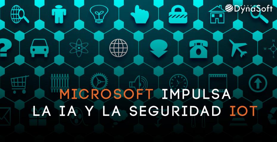 Nuevas capacidades de Microsoft para impulsar la IA y la seguridad IoT